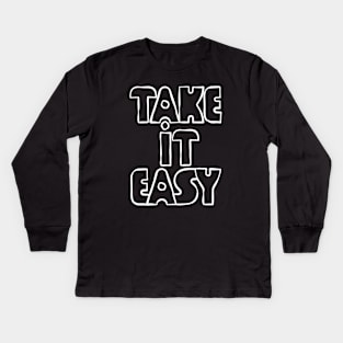 Take It Easy Kids Long Sleeve T-Shirt